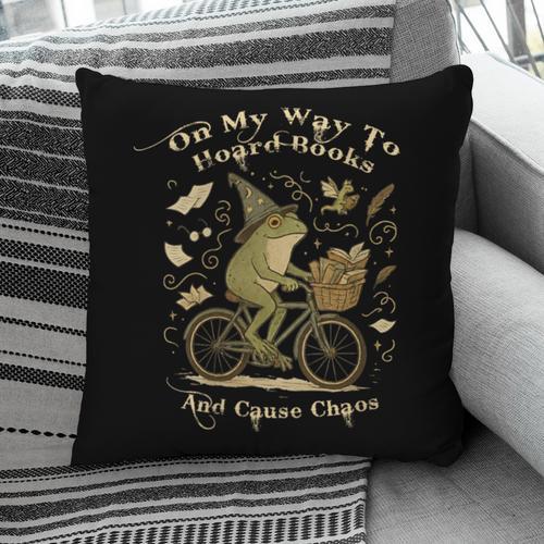 On My Way To Hoard Books And Cause Chaos Tom Foolery Frog Pillowcase - Bookorys