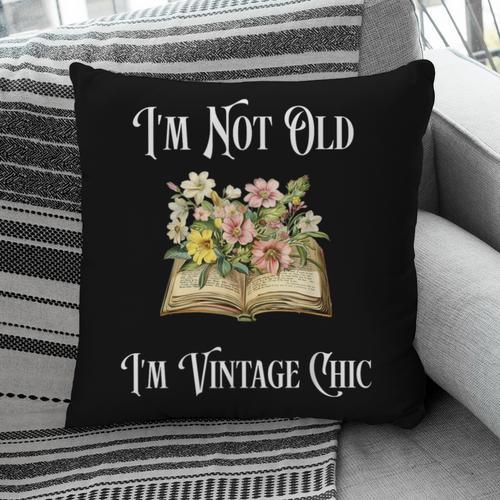 I'm Not Old Women Shirt Vintage Chic Floral Book Pillowcase - Bookorys DE