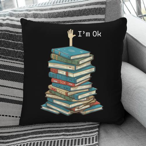 I'm Ok Books Reading Books Lover National Book Day Pillowcase - Bookorys