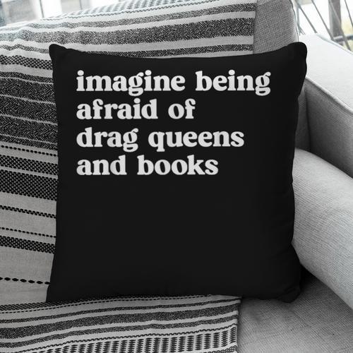 Imagine Being Afraid Of Drag Queens And Books Classic Pillowcase - Bookorys
