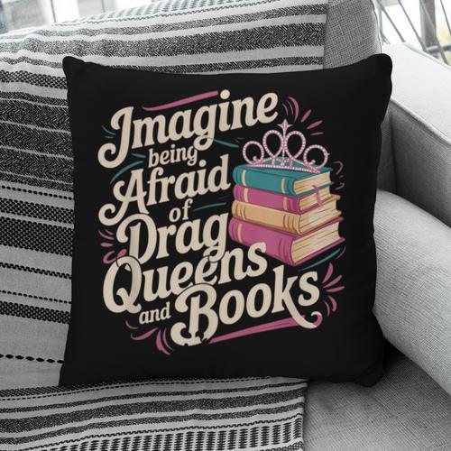 Imagine Being Afraid Of Drag Queens And Books LGBT Pride Pillowcase - Bookorys