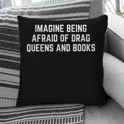 Imagine Being Afraid Of Drag Queens And Books Y2K LGBTQ Gay Pillowcase - Bookorys