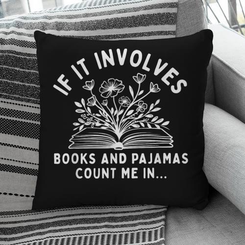 If It Involves Books And Pajamas Count Me In Reading Bedtime Pillowcase - Bookorys