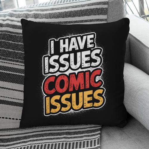 I Have Issues Comic Issues Comic Book Lover Pillowcase - Bookorys AU