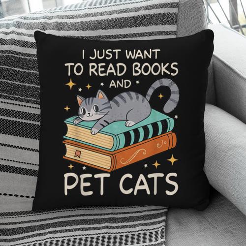 I Just Want To Read Books And Pet Cats Bookish Bookworm Pillowcase - Bookorys DE