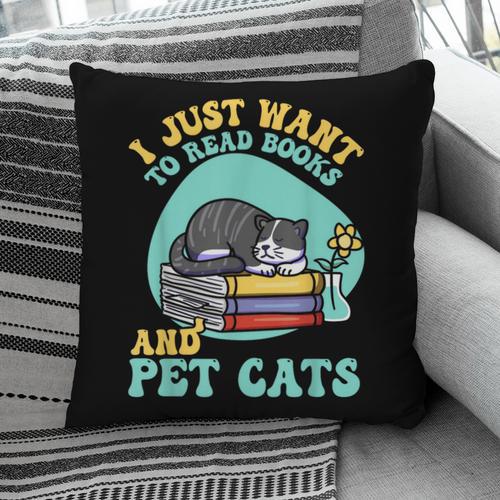 I Just Want To Read Books And Pet Cats Cat Book Lovers Pillowcase - Bookorys DE
