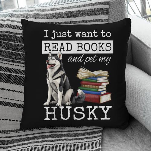 I Just Want To Read Books And Pet My Husky Dog Pillowcase - Bookorys