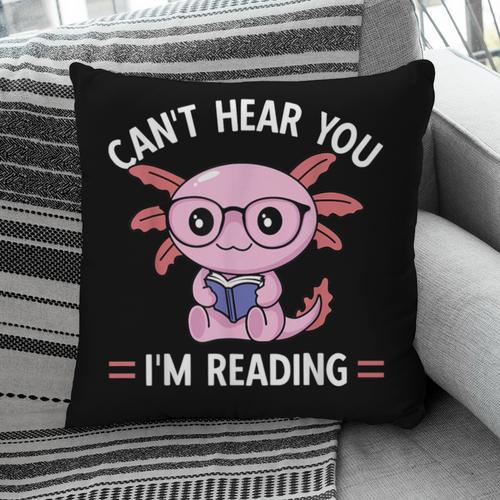 Kawaii Axolotl Can't Hear You I'm Reading Book Lover Pillowcase - Bookorys UK