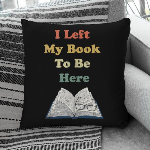 I Left My Book To Be Here Vintage Bookworm Pillowcase - Bookorys
