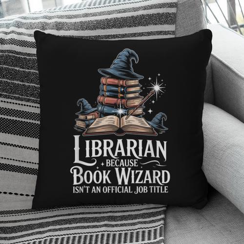 Librarian Because Book Wizard Isn't An Official Job Title Pillowcase - Bookorys