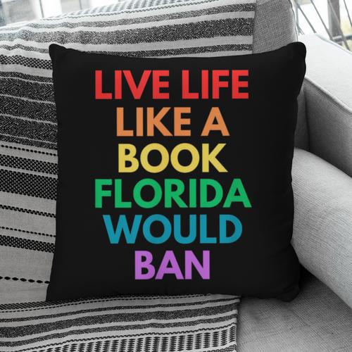 Live Life Like A Book Florida Would Ban Gay Rights LGBTQ Pillowcase - Bookorys DE