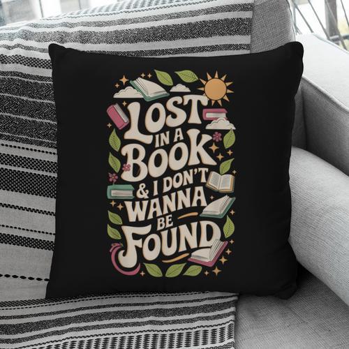 LOST IN A BOOK And I DONT WANNA BE FOUND Pillowcase - Bookorys DE