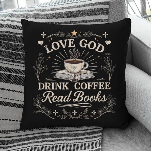 Love God Drink Coffee Read Books Coffee & Jesus Pillowcase - Bookorys