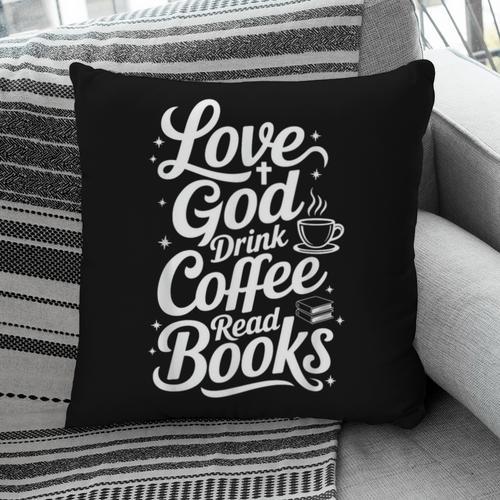 Love God Drink Coffee Read Books Christian Books Lovers Pillowcase - Bookorys