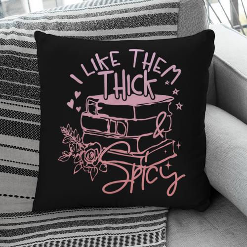 I Like Them Thick And Spicy Booktok Reader Pillowcase - Bookorys DE