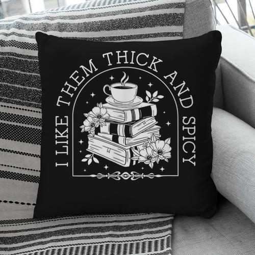 I Like Them Thick And Spicy Smut Book Reader Pillowcase - Bookorys DE