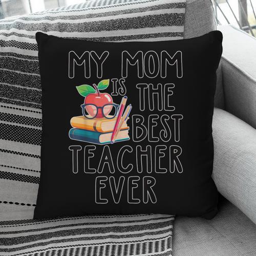 My Mom Is The Best Teacher Ever Apple Books School Mother Pillowcase - Bookorys DE