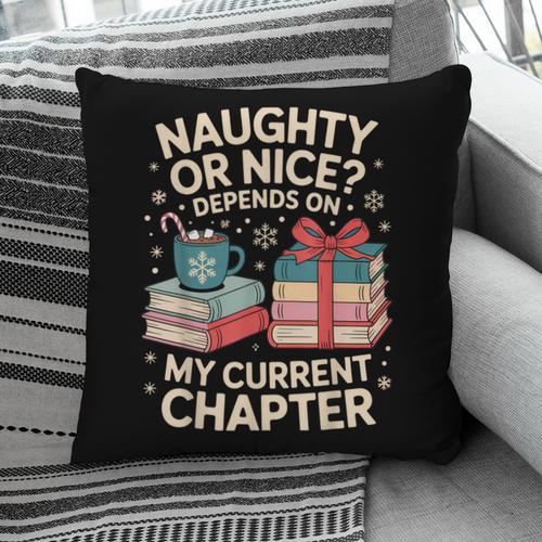 Naughty Or Nice Depends On My Current Chapter Book Lover Pillowcase - Bookorys CA