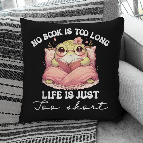 No Book Is Too Long Life Is Just Too Short Book Reading Book Pillowcase - Bookorys AU