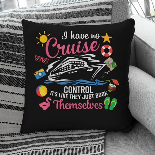 I Have No Control On A Cruise They Just Book Themselves Pillowcase - Bookorys UK