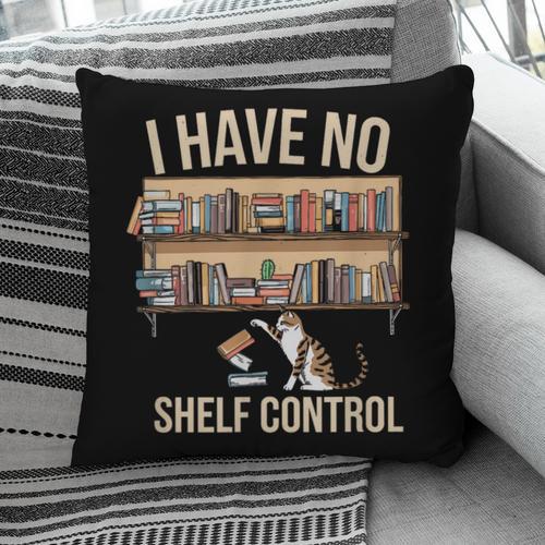 I Have No Shelf Control Book Lover Bookworms Pillowcase - Bookorys CA