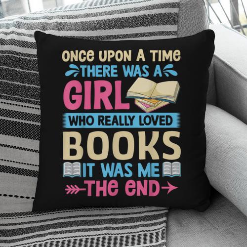 Once Upon A Time There Was A Girl Who Really Loved Books It Pillowcase - Bookorys