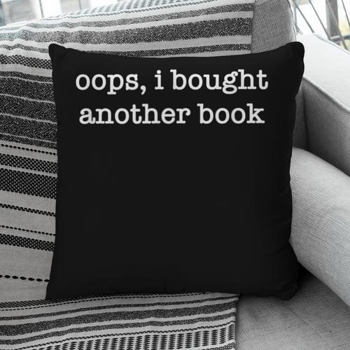 Oops I Bought Another Book Bibliophiles Bookworms Pillowcase - Bookorys