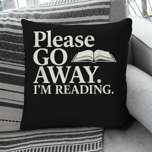 Please Go Away Im Reading Book Lover Quote Pillowcase - Bookorys CA