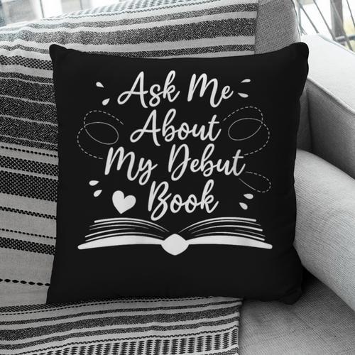 Published Author Writer Ask Me About My Debut Book Pillowcase - Bookorys