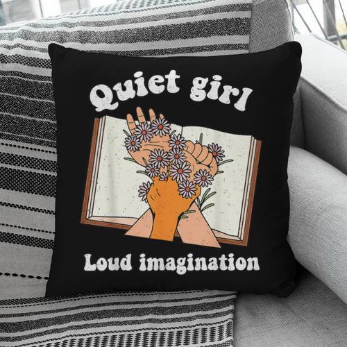 Quiet Girl Loud Imagination Book Lover Bookworm Reader Pillowcase - Bookorys UK