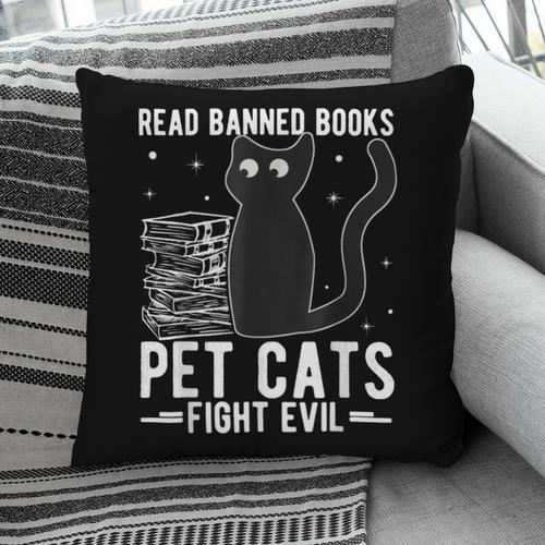 Read Banned Books Pet Cats Fight Evil Read Banned Books Pillowcase - Bookorys