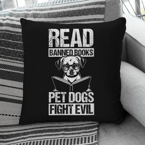 Read Banned Books PET DOGS FIGHT EVIL Read Banned Books Dog Pillowcase - Bookorys
