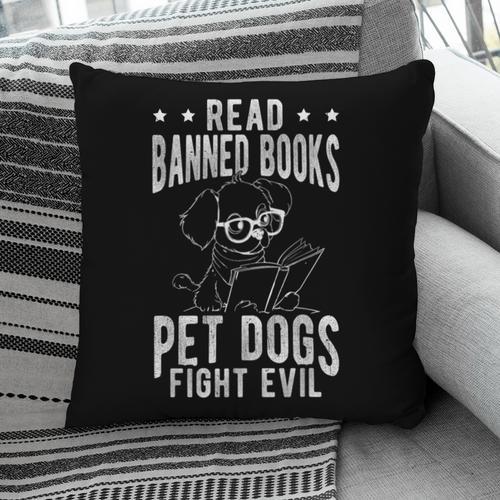 Read Banned Books PET DOGS FIGHT EVIL Read Books Reader Pillowcase - Bookorys