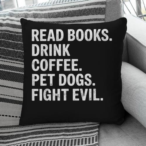 Read Books Drink Coffee Pet Dogs Fight Evil Bookworm Pillowcase - Bookorys CA