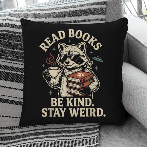 Read Books Be Kind Stay Weird Raccoon Coffee Lover Reading Pillowcase - Bookorys