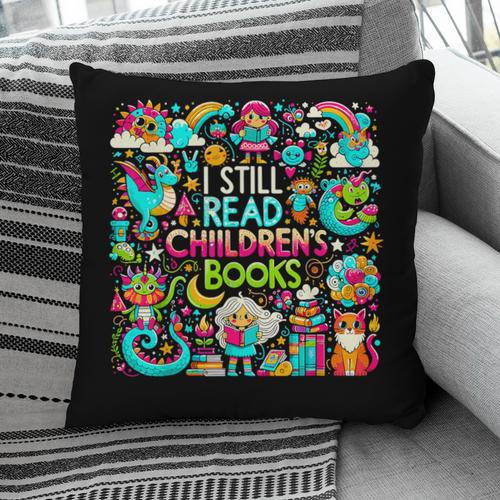 I Still Read Childrens Books Reading Lover Bookworm Pillowcase - Bookorys