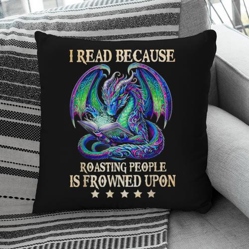 I Read Because Roasting People Is Frowned Upon Dragons Books Pillowcase - Bookorys DE