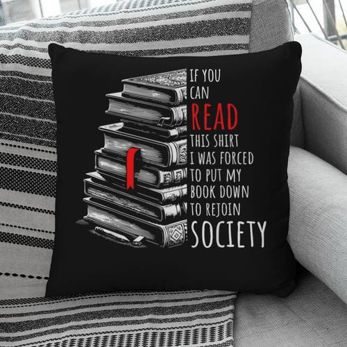 If You Can Read This Shirt I Was Forced To Put My Book Down Pillowcase - Bookorys