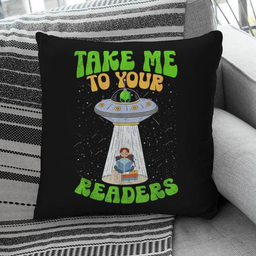 Take Me To Your Readers Alien Book Reading Bookaholic Pillowcase - Bookorys