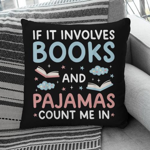 Reading Bedtime If It Involves Books And Pajamas Count Me In Pillowcase - Bookorys