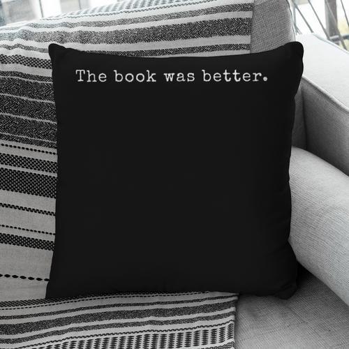 Reading The Book Was Better Reader For Book Lovers Pillowcase - Bookorys