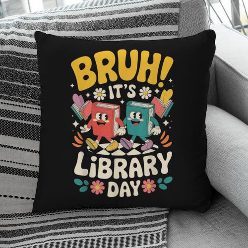 Reading Book Lover School Librarian Bruh It's Library Day Pillowcase - Bookorys