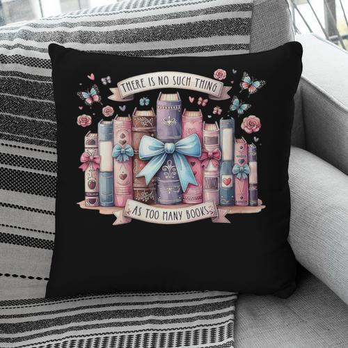 There’s No Such Thing As Too Many Books Pillowcase - Bookorys DE