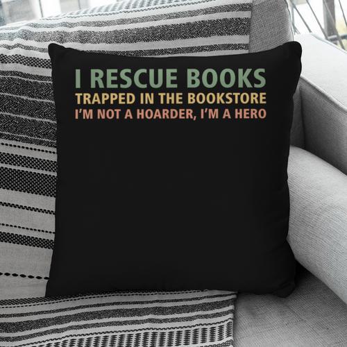I Rescue Books Trapped In The Bookstore Book Lover Pillowcase - Bookorys UK