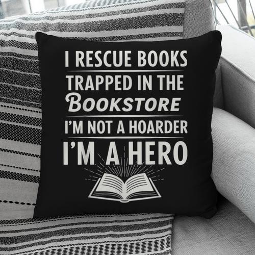 I Rescue Books Trapped In The Bookstore I’m Not A Hoarder Pillowcase - Bookorys UK