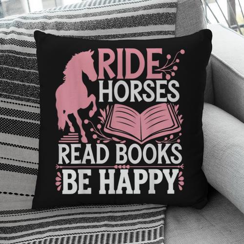 Ride Horses Read Books Be Happy Pillowcase - Bookorys
