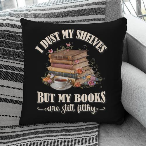 Romantasy I Dust My Shelves But My Books Are Still Filthy Pillowcase - Bookorys