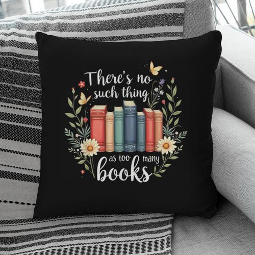Sarcastic There’s No Such Thing As Too Many Books Pillowcase - Bookorys DE