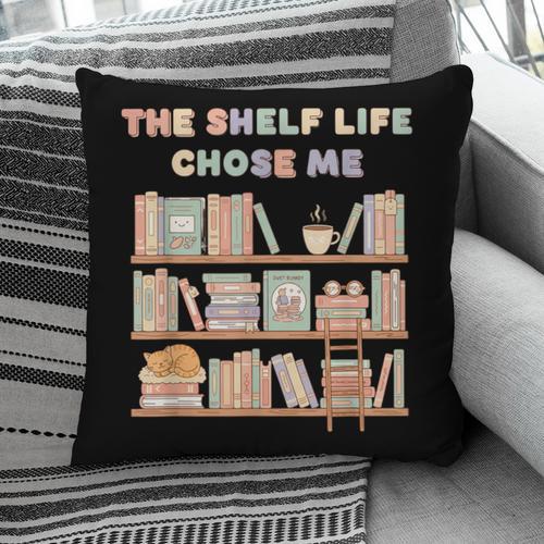 The Shelf Life Chose Me Bookstore Reading Lover Graphic Pillowcase - Bookorys DE