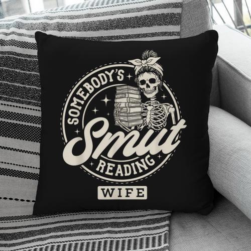 Smut Book Reader Spicy Romance Somebody's Smut Reading Wife Pillowcase - Bookorys